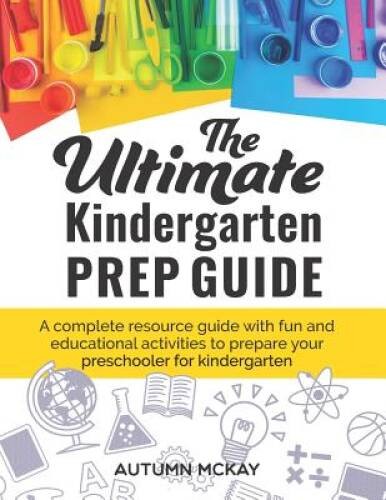 The Ultimate Kindergarten Prep Guide: A complete resource guide with – VERY GOOD