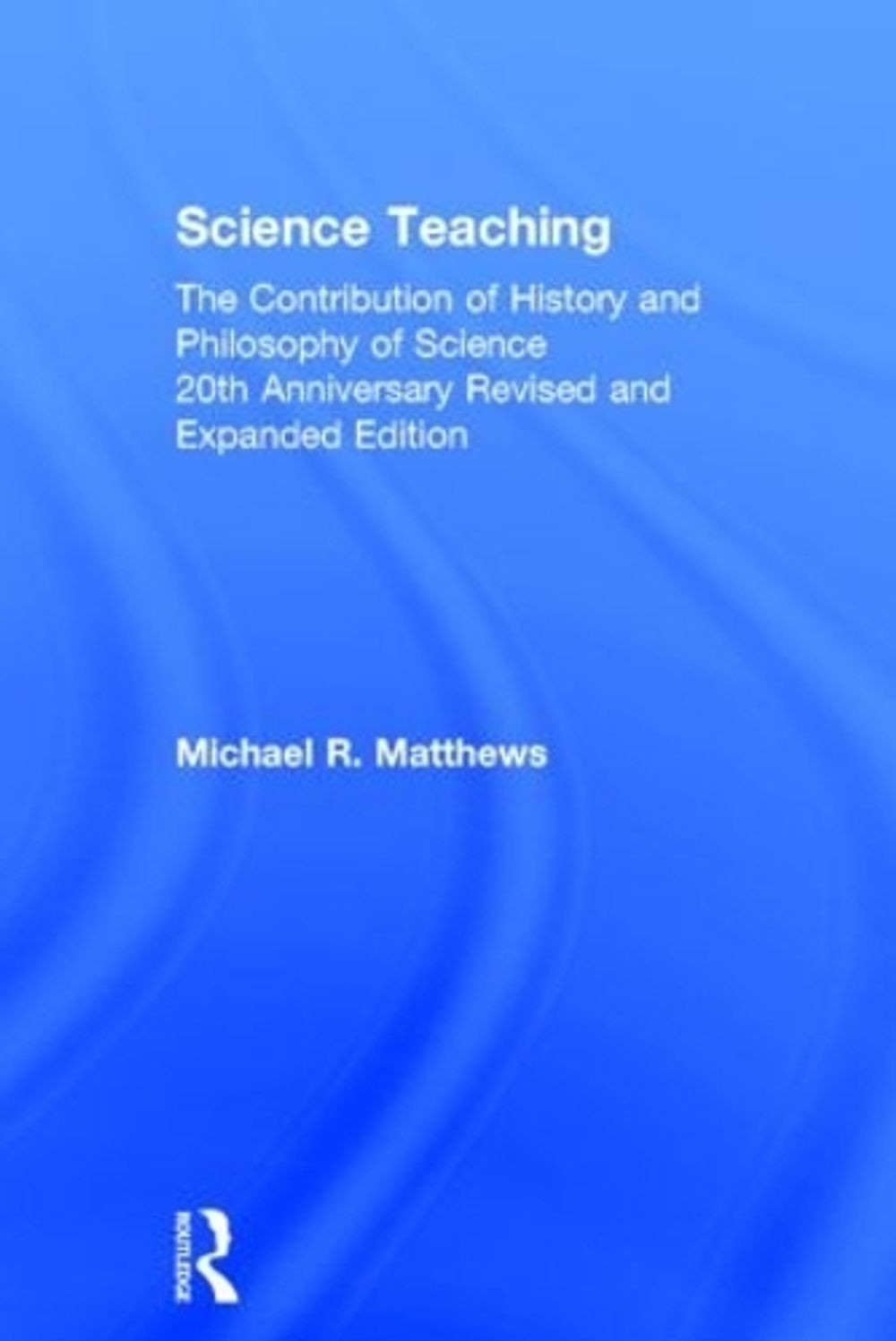 Science Teaching: The Contribution of History and Philosophy of Science, 20th An