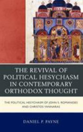 The Revival of Political Hesychasm in Contemporary Orthodox Thought: The Pol…