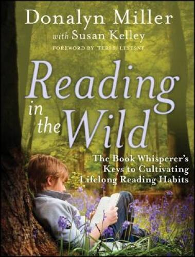 Reading in the Wild: The Book Whisperer’s Keys to Cultivating Lifelong Re – GOOD