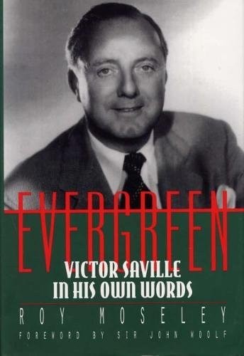 EVERGREEN: VICTOR SAVILLE IN HIS OWN WORDS By Roy Moseley – Hardcover EXCELLENT