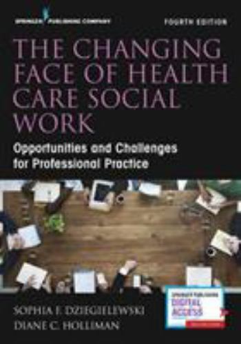 The Changing Face of Health Care Social Work: Opportunities and Challenges for..