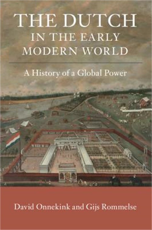 The Dutch in the Early Modern World: A History of a Global Power (Paperback or S