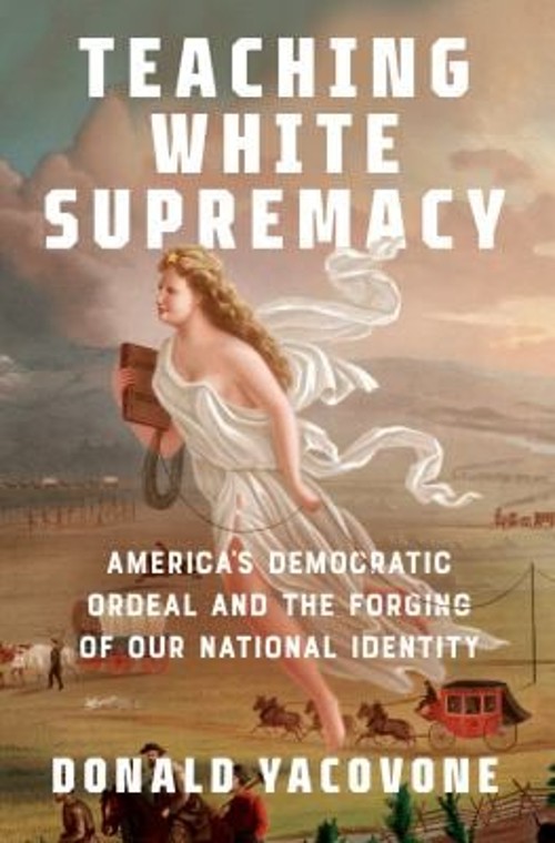 Teaching White Supremacy : America’s Democratic Ordeal and the Fo