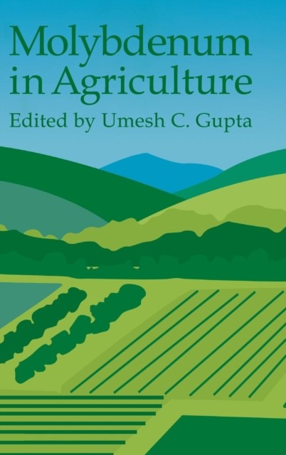 Gupta – Molybdenum in Agriculture – New hardback or cased book – 24 – X555z
