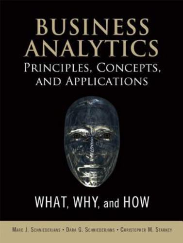 Business Analytics Principles, Concepts, and Applications: What, Why, and How, S
