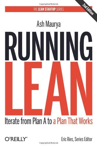 RUNNING LEAN: ITERATE FROM PLAN A TO A PLAN THAT WORKS By Ash Maurya – Hardcover