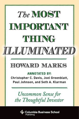 THE MOST IMPORTANT THING ILLUMINATED: UNCOMMON SENSE FOR By Howard Marks & Paul