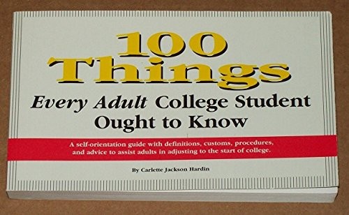100 THINGS EVERY ADULT COLLEGE STUDENT OUGHT TO KNOW: A By Carlette Jackson VG