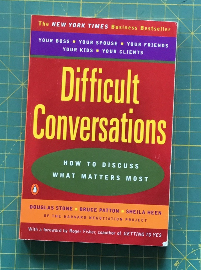 Difficult Conversatioins by Harvard Negotiation Project book, 1999, 250 pages