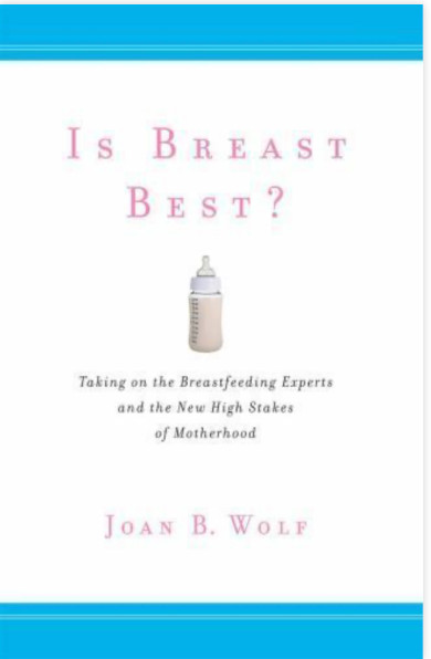 NEW Book: Is Breast Best? By Joan B. Wolf NYU Press [241 pages]