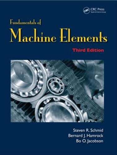 Fundamentals of Machine Elements by Steven R Schmid: Used