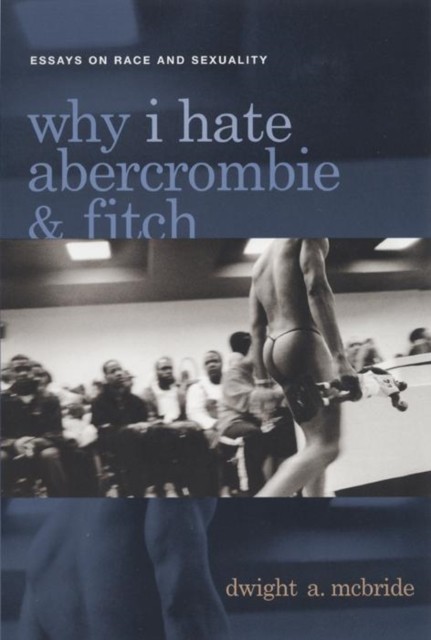 McBride – Why I Hate Abercrombie Fitch Essays On Race and Sexuality – X555z