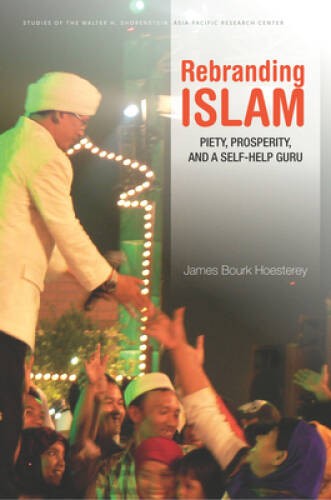 Rebranding Islam: Piety, Prosperity, and a Self-Help Guru (Studies of the – GOOD