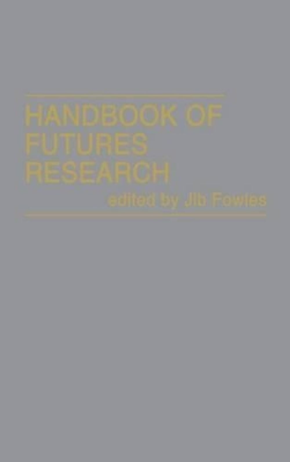 Handbook of Futures Research by Jib Fowles (English) Hardcover Book