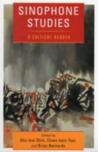 Sinophone Studies : A Critical Reader, Hardcover by Shih, Shu-Mei (EDT); Tsai…