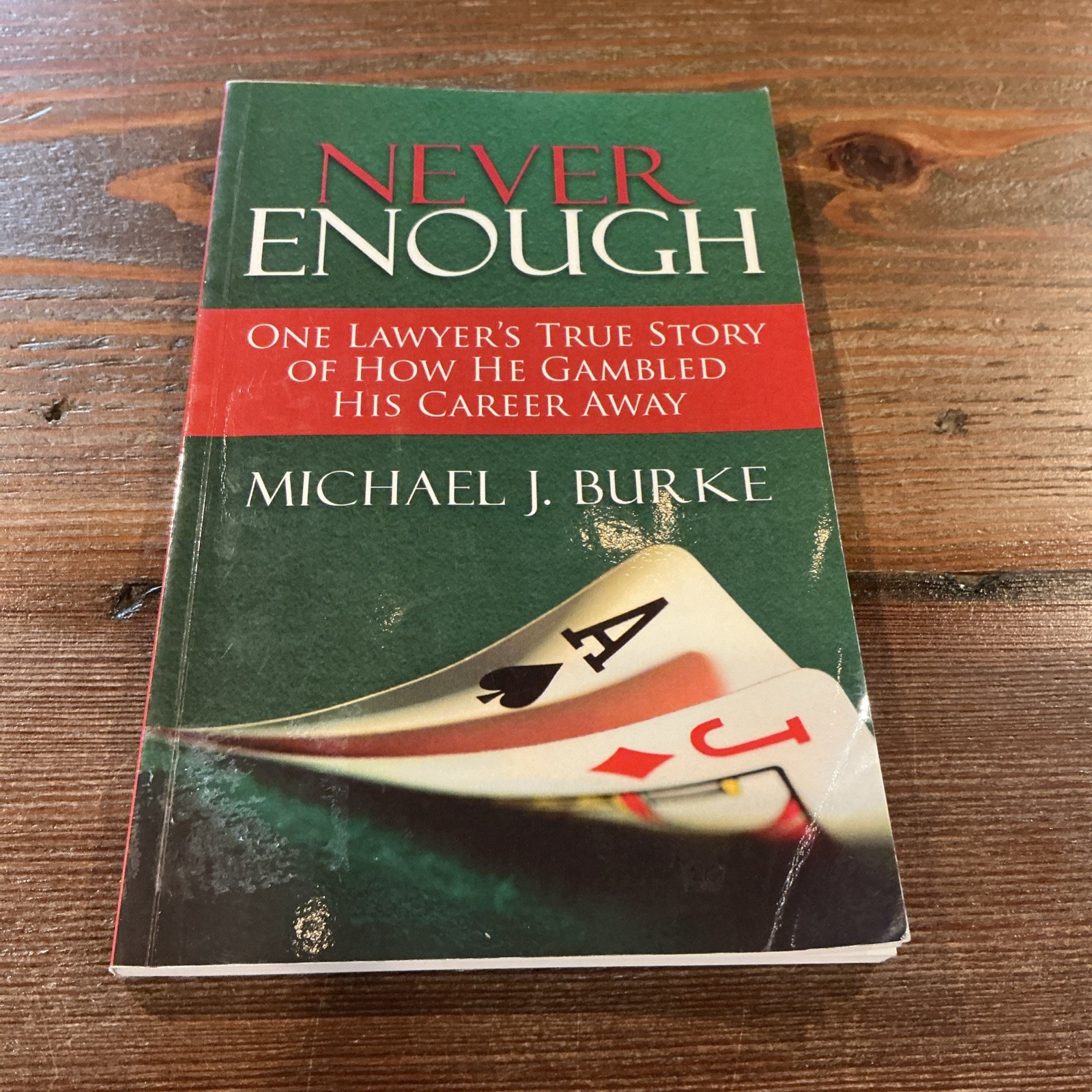 Never Enough: One Lawyer’s True Story of How He Gambled His Career Away PB Good