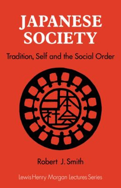 Japanese Society : Tradition, Self and the Social Order Robert J.