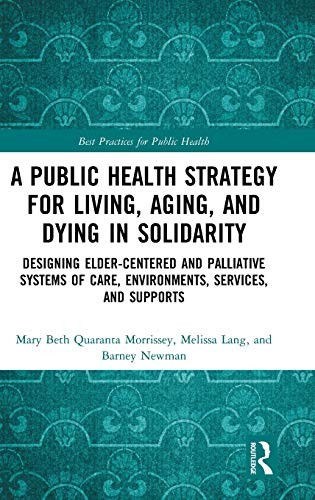 A PUBLIC HEALTH STRATEGY FOR LIVING, AGING AND DYING IN By Mary Beth Morrissey