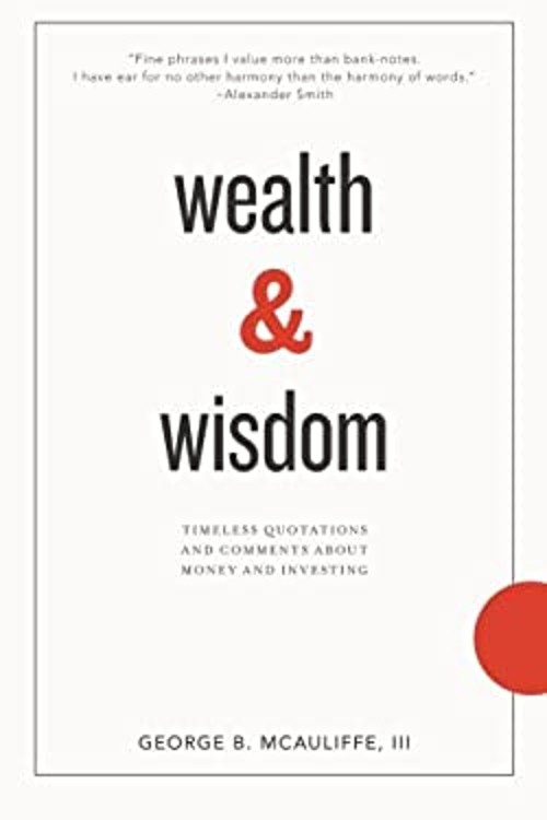 Wealth and Wisdom : Timeless Quotations and Comments about Money