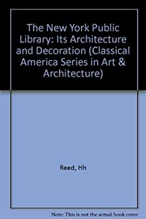 The New York Public Library : Its Architecture and Decoration Hen
