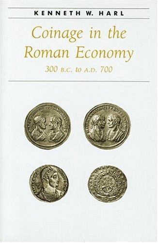 Coinage in the Roman Economy, 300 B.C. to A.D. 700, Hardcover by Harl, Kennet…