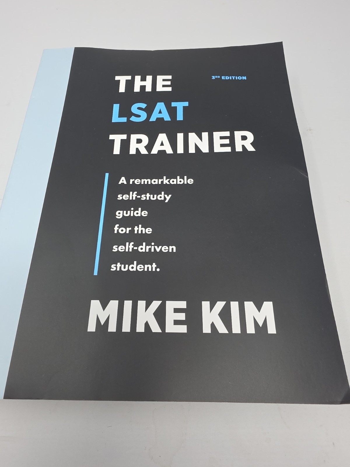 LSAT Trainer A Remarkable Self-Study Guide for the Self-Driven Student Mike Kim