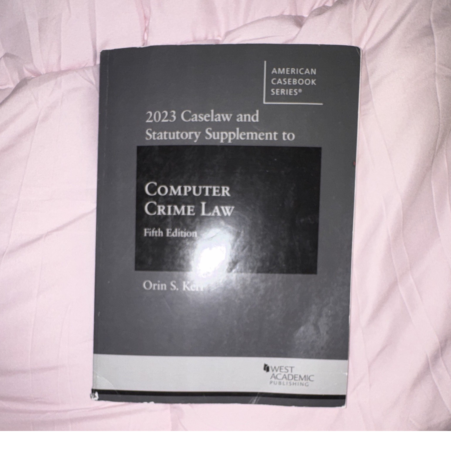 West Academic Computer Crime Law 2023 Caselaw Supp 5th Ed Kerr PB