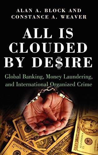 All Is Clouded by Desire: Global Banking, Money Laundering, and Internationa…