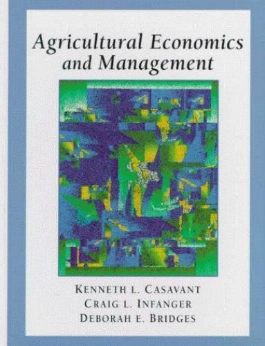 Agricultural Economics and Management Casavant, Kenneth L.; Infanger, Craig L. a