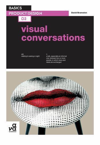 Basics Product Design 03: Visual Conversations, Bramston, David, Good Book