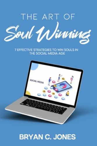 The Art of Soul Winning: 7 Effective Strategies to Win Souls in the Social…