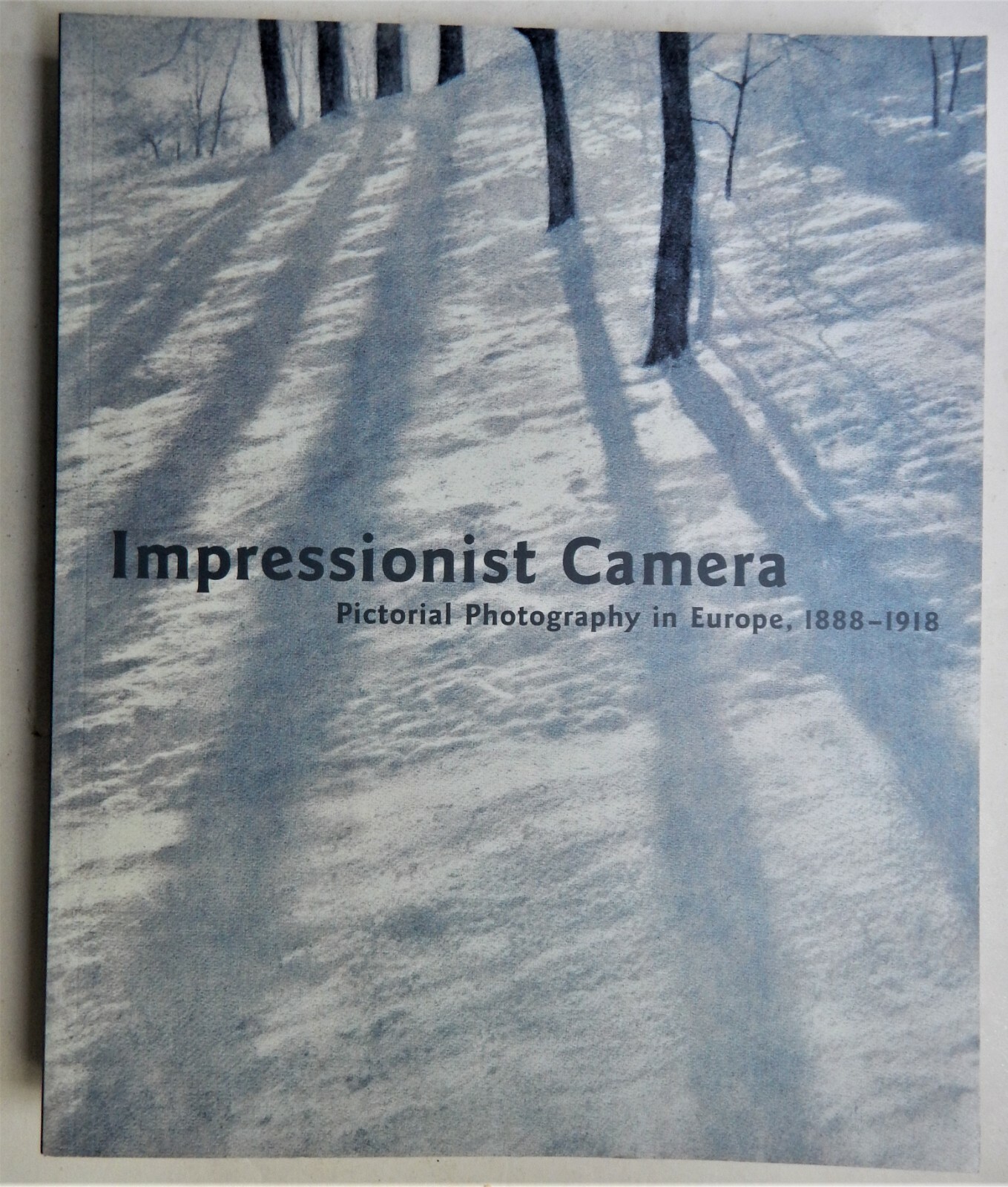 IMPRESSIONIST CAMERA: PICTORIAL PHOTOGRAPHY IN EUROPE 1888 -1918 Art Catalog
