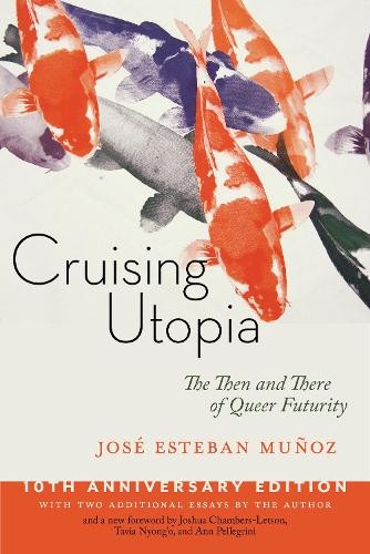 José Esteban Muñoz Cruising Utopia, 10th Anniversary Edition (Hardback)