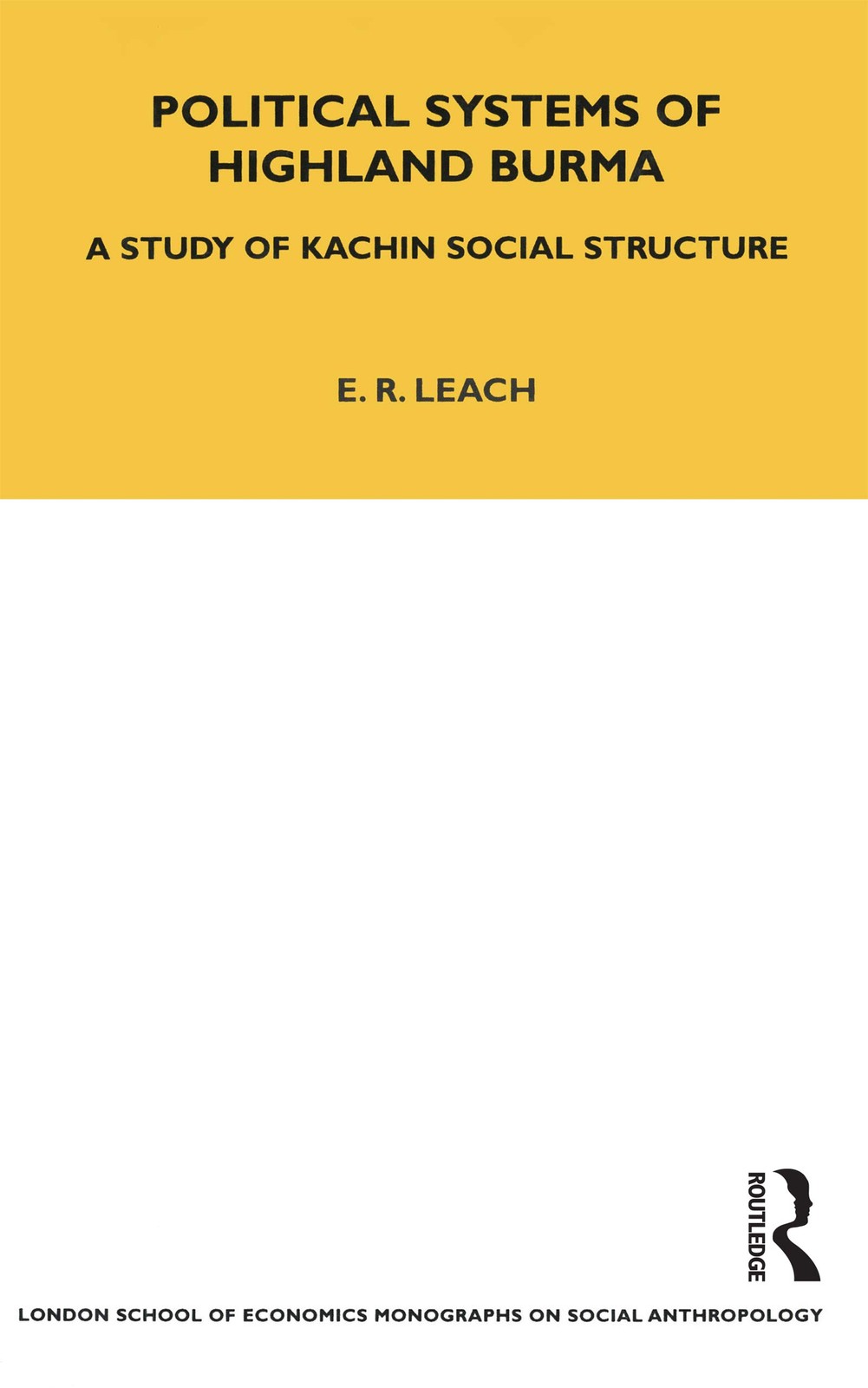 Political Systems of Highland Burma (LSE Monographs on Social Anthropology) …
