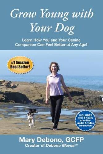 Grow Young with Your Dog: Learn How You and Your Canine Companion Can Fee – GOOD