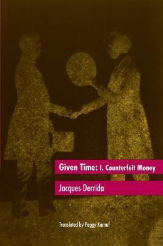 Given Time: I. Counterfeit Money (Carpenter Lectures) by Jacques Derrida