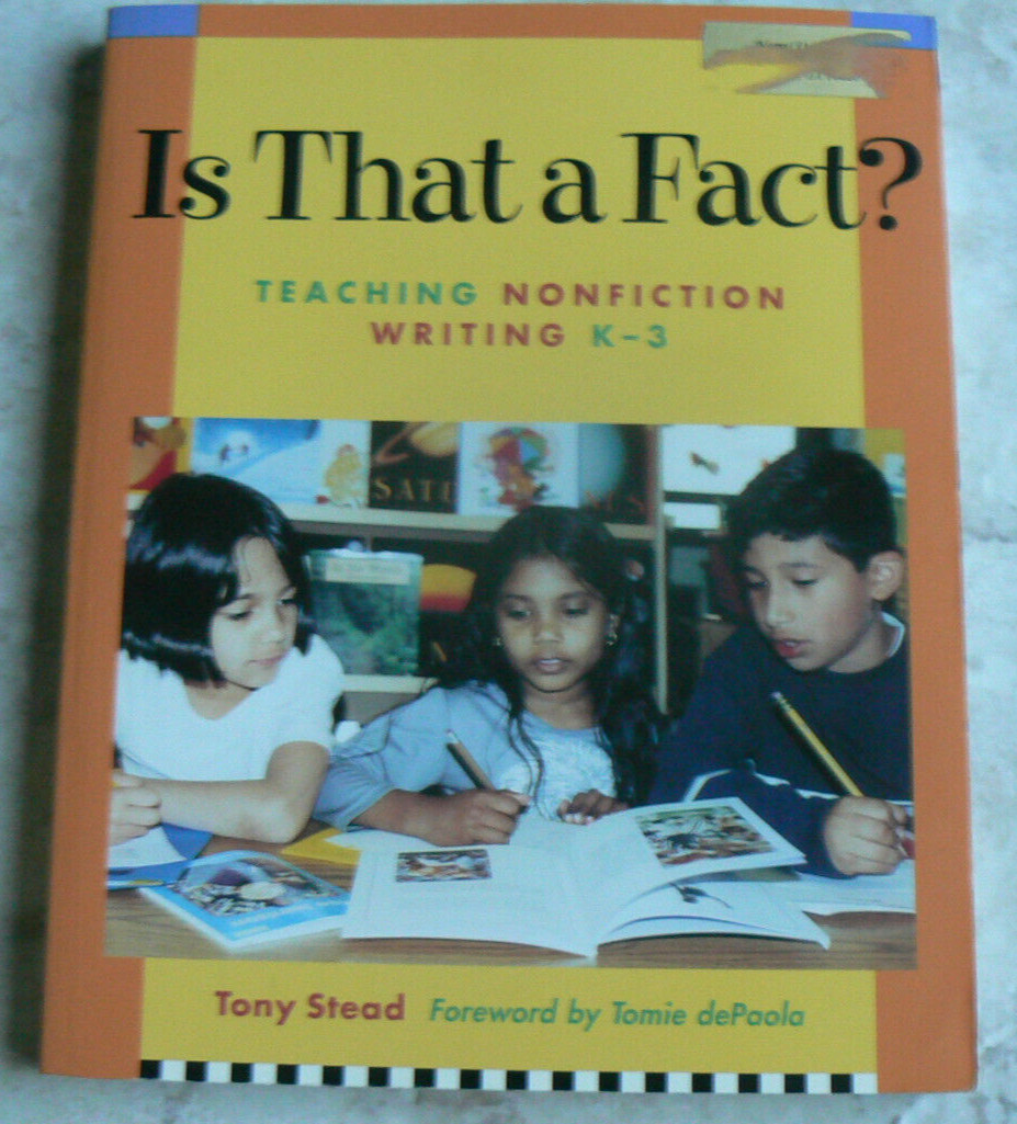 Is That a Fact? Teaching Nonfiction Writing K-3,Tony Stead,signed 2002 LN PB