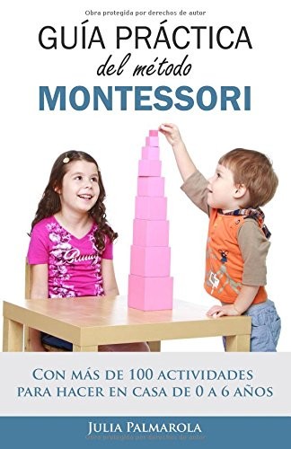GUIA PRACTICA DEL METODO MONTESSORI: CON MAS DE 100 By Julia Palmarola EXCELLENT