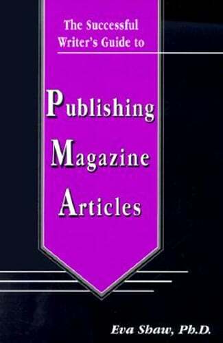 The Successful Writer’s Guide to Publishing Magazine Articles by Ph.D. Shaw, Eva