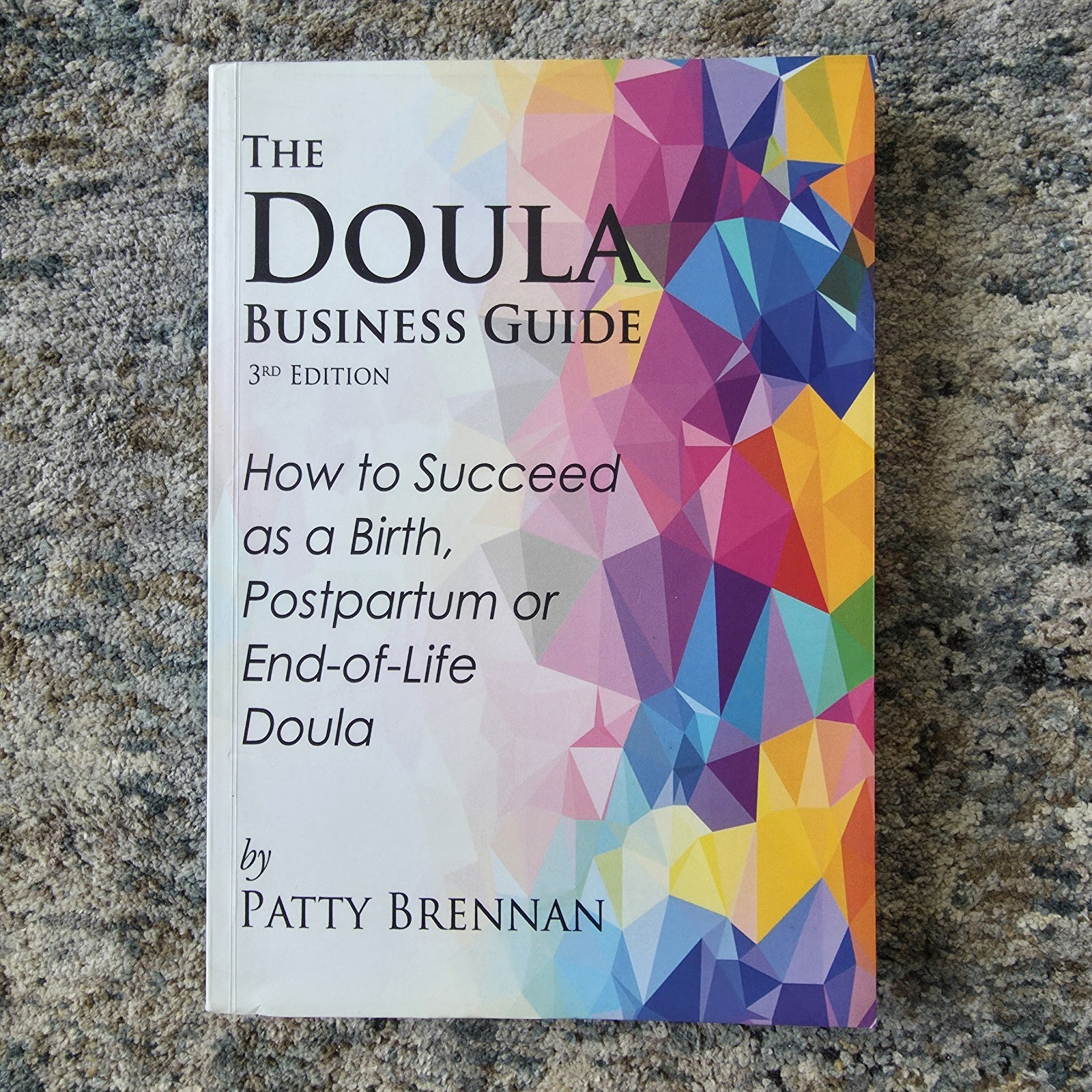 The Doula Business Guide, 3rd Edition: – Paperback, by Brennan Patty – Like New