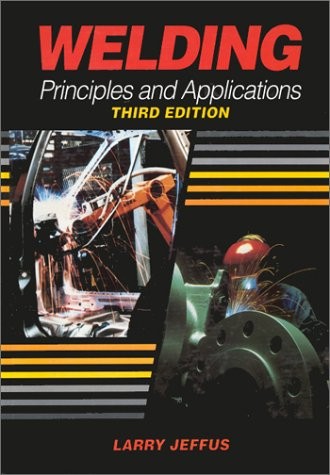 Welding: Principles and Applications, Third Edition