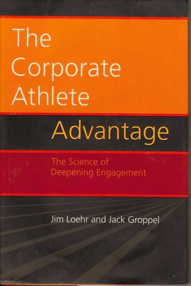 The Corporate Athlete Advantage: The Science of Deepening Engagement