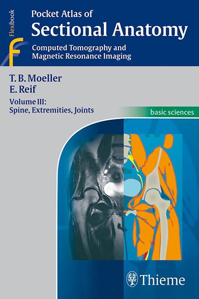 Pocket Atlas of Sectional Anatomy, Volume 3: Spine, Extremities, Joints: Com…