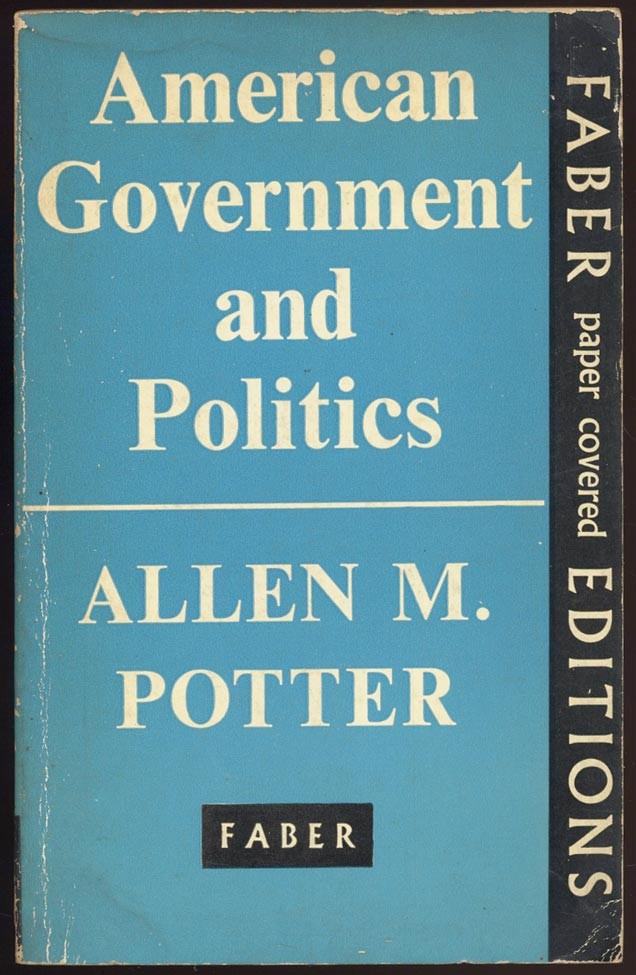 AMERICAN GOVERNMENT & POLITICS : Allen M. Potter – 1962, Pb