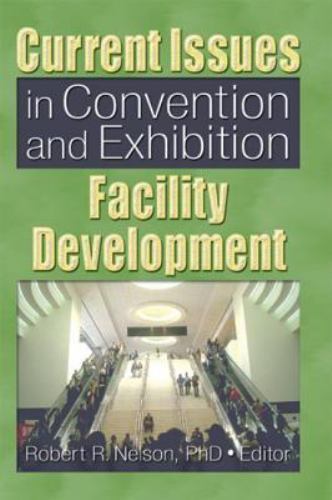 Current Issues in Convention and Exhibition Facility Development, Nelson, Robert