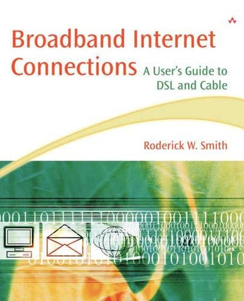 Broadband Internet Connections : A User’s Guide to DSL and Cable