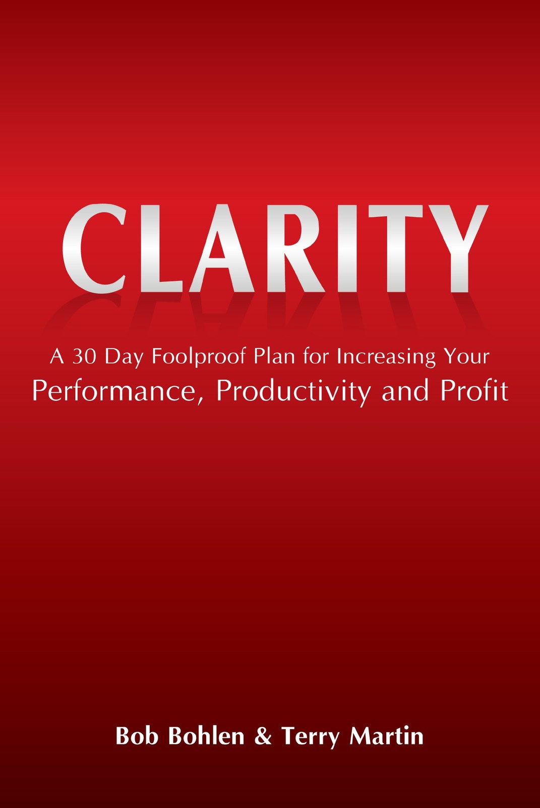 Clarity – A 30 Day Foolproof Plan for Increasing Your Performance, Productiv…