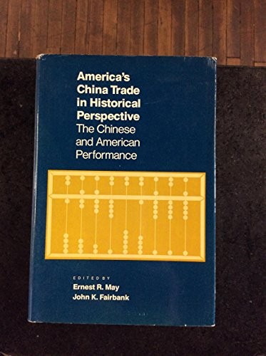 America’s China Trade in Historical Perspective: The Chinese and American …