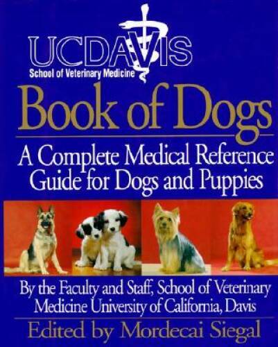 UC Davis Book of Dogs : The Complete Medical Reference Guide for Dogs and – GOOD